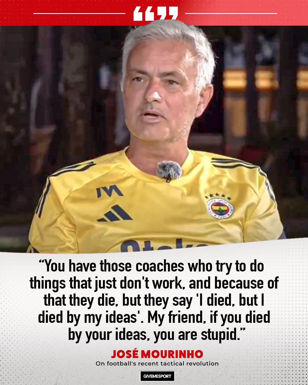 José Mourinho: if you died by your ideas, you are stupid.
